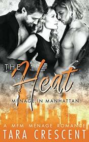 The Heat (A Mnage Romance) (Menage in Manhattan)