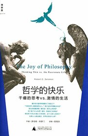 The Joy of Philosophy Thinking Thin Vs.the Passionate Life/simkplified Chinese Edition