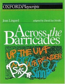 Across the Barricades: Play (Oxford Playscripts)