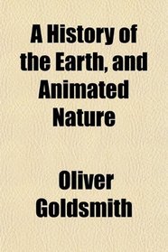 A History of the Earth, and Animated Nature