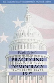 Ralph Nader Presents Practicing Democracy: A Guide to Student Action