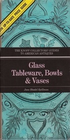 Glass Tableware, Bowls, Vase (The Knopf Collectors' Guides to American Antiques)