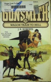 Wagon Train to Hell (The Gunsmith, No 99)