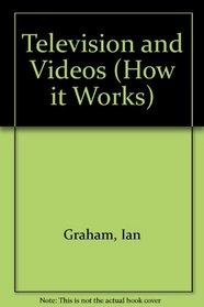 Television and Videos (How it Works)