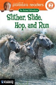 Slither, Slide, Hop, and Run, Level 2: An Animal Adventure (Lithgow Palooza Readers)