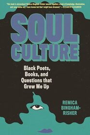 Soul Culture: Black Poets, Books, and Questions that Grew Me Up