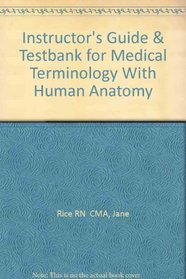 Instructor's Guide & Testbank for Medical Terminology With Human Anatomy