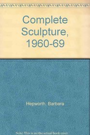 Complete Sculpture, 1960-69