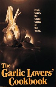 The Garlic Lovers Cookbook (Garlic Lover's Cookbook)