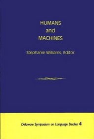 Humans and Machines: (Delaware Symposium on Language Studies)