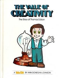 The Value of Creativity--The Story of Thomas Edison (Valuetales)