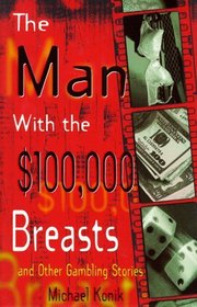 The Man With the $100,000 Breasts And Other Gambling Stories