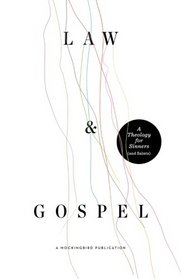 Law and Gospel: A Theology for Sinners (and Saints)