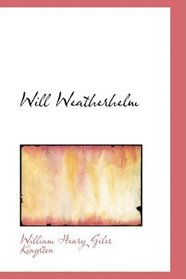 Will Weatherhelm: The Yarn of an Old Sailor