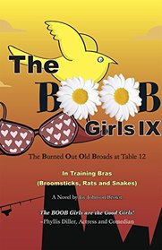 The Burned Out Old Broads IX: In Training Bras (Broomsticks, Rats and Snakes)