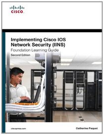 Implementing Cisco IOS Network Security (IINS 640-554) Foundation Learning Guide (2nd Edition) (Foundation Learning Guides)