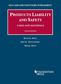 Products Liability and Safety, Cases and Materials, 6th, 2014 Case and Statutory Supplement