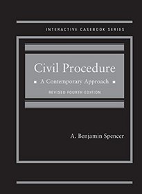 Spencer's Civil Procedure: A Contemporary Approach, Revised 4th Edition (Interactive Casebook Series)
