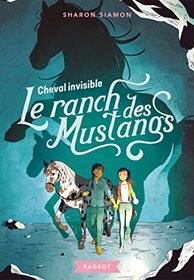 Le ranch des Mustangs - Cheval invisible (Brave Horse) (Mustang Mountain, Bk 6) (French Edition)