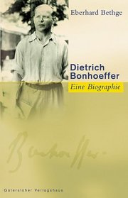 Dietrich Bonhoeffer. Theologe, Christ, Zeitgenosse.