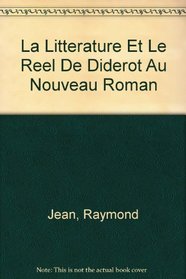 La Litterature Et Le Reel De Diderot Au Nouveau Roman (French Edition)