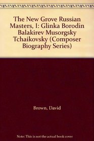 The New Grove Russian Masters, I: Glinka Borodin Balakirev Musorgsky Tchaikovsky (Composer Biography Series)