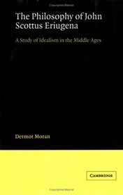 The Philosophy of John Scottus Eriugena : A Study of Idealism in the Middle Ages