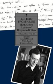 Letters from a Life: Selected Letters of Benjamin Britten, Vol. 3: 1946-1951