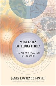 Mysteries of Terra Firma: The Age and Evolution of the Earth