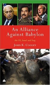 An Alliance Against Babylon : The US, Israel and Iraq