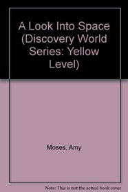 A Look Into Space (Discovery World Series: Yellow Level)
