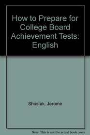 How to prepare for College Board achievement tests, English: English composition test (all multiple-choice), English composition test with essay, literature test