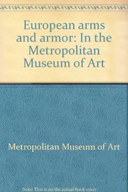 A Young Person's Guide to European Arms and Armor in the Metropolitan Museum of Art