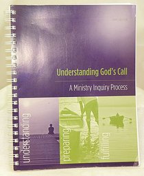 Understanding God's Call: A Ministry Inquiry Process (2009 Edition)