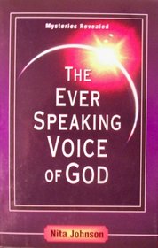 The Ever Speaking Voice of God: Dreams, Visions and Visitations From the Lord