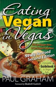 Eating Vegan in Vegas: Newly Revised Second Edition