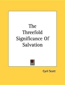 The Threefold Significance Of Salvation