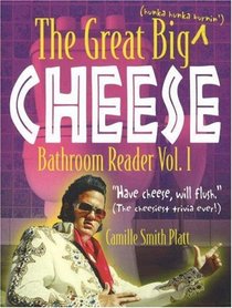 The Great Big Cheese Bathroom Reader (Real Cheesy Facts series)