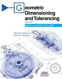 Geometric Dimensioning and Tolerancing: Based on Asme Y14.5-2009