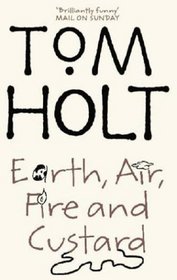 Earth, Air, Fire and Custard (J. W. Wells & Co., Bk 3)