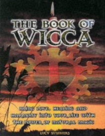 The Book of Wicca: Bring Love, Healing, and Harmony into Your Life with the Power of Natural Magic