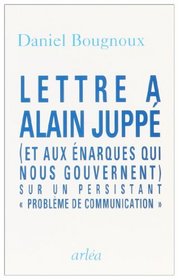 Lettre a Alain Juppe (et aux enarques qui nous gouvernent) sur un persistant 