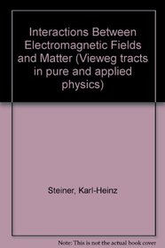 Interactions between electromagnetic fields and matter (Vieweg tracts in pure and applied physics)
