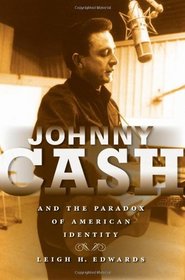 Johnny Cash and the Paradox of American Identity (Profiles in Popular Music)