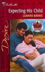 Expecting His Child (Lone Star Families: The Logans, Bk 3) (Silhouette Desire, No 1292)