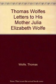 Thomas Wolfe's Letters to His Mother
