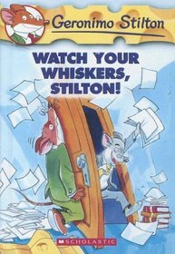 Watch Your Whiskers, Stilton! (Geronimo Stilton)