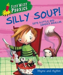 Silly Soup (Fizz Whiz Phonics)