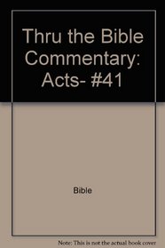 Thru the Bible Commentary: Acts, #41 (Thru the Bible Commentary)