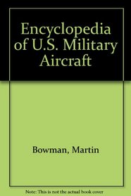 Encyclopedia of U.S. Military Aircraft